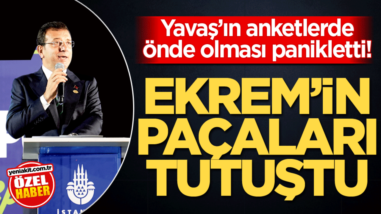 Yavaş’ın anketlerde önde olması panikletti! Ekrem'in paçaları tutuştu