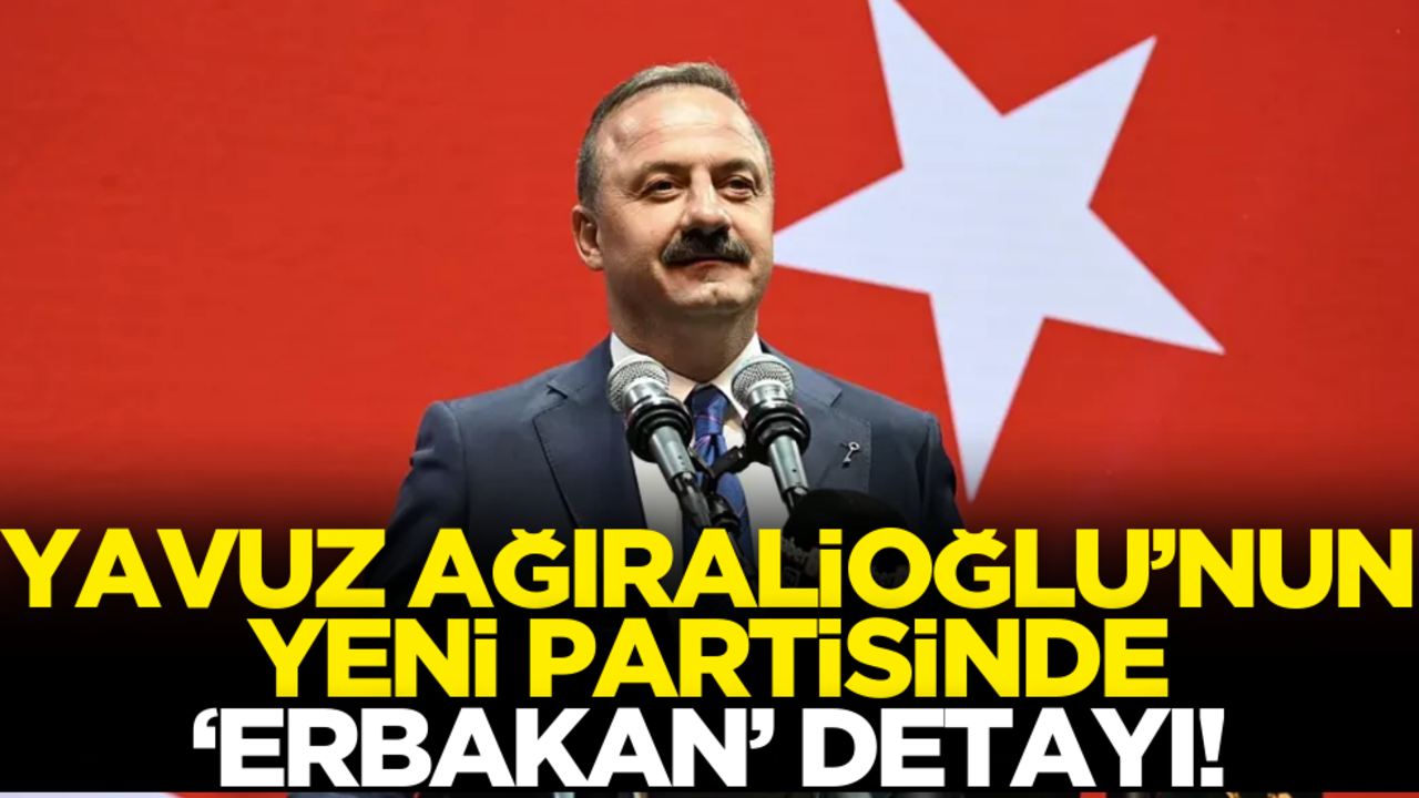 Yavuz Ağıralioğlu’nun yeni partisinde ‘Erbakan’ detayı!