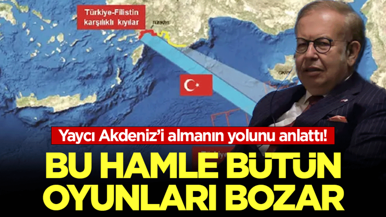 Yaycı Akdeniz'i almanın yolunu anlattı: Bu hamle bütün oyunları bozar!