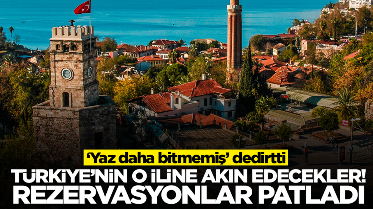 Yaz bitmemiş! Türkiye'nin o iline akın edecekler, rezervasyonlar patladı