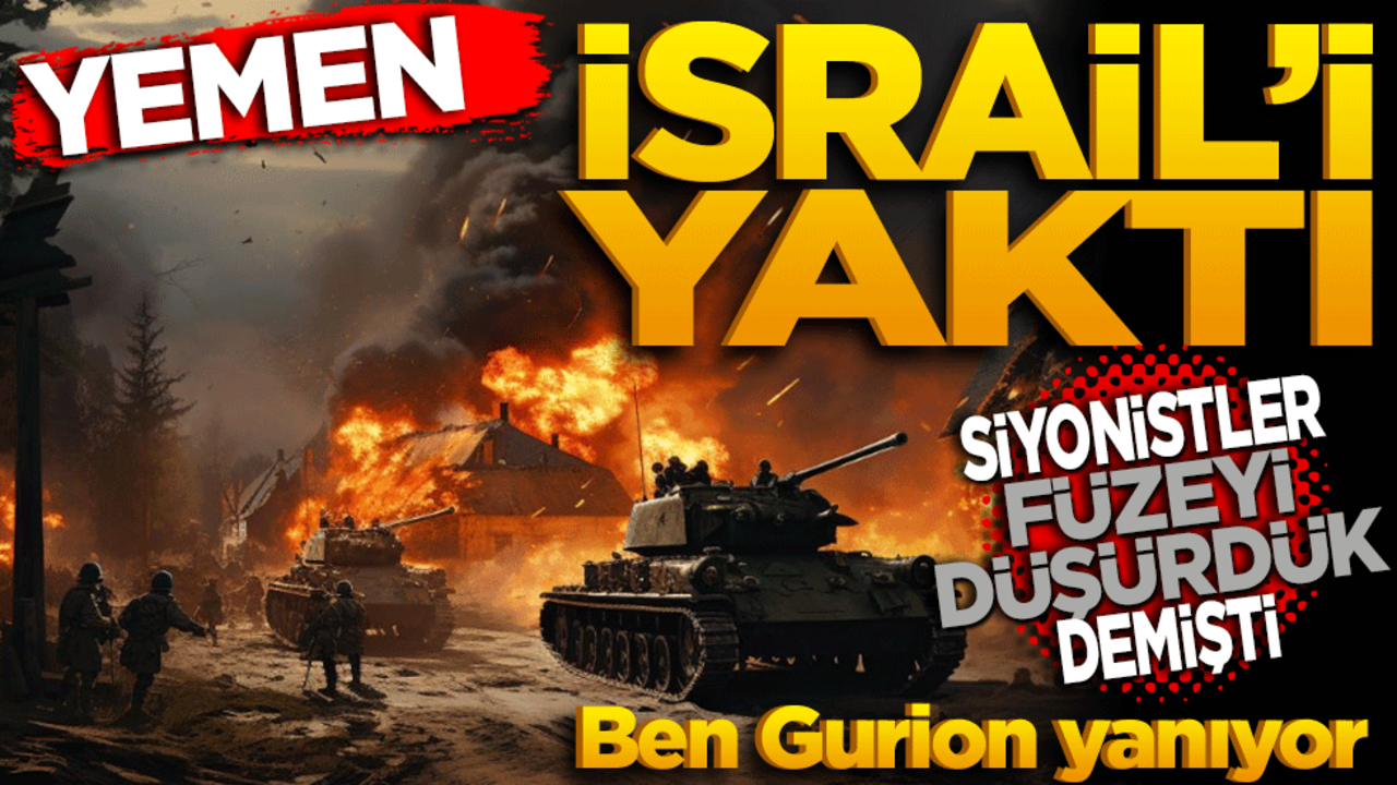 Yemen İsrail’i yaktı! Siyonistler ''Yemen füzesini düşürdük'' demişti, isabet bölgesinde yangın çıktı