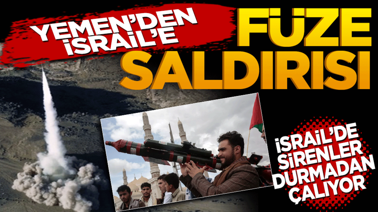 Yemen’den İsrail’e füze saldırısı