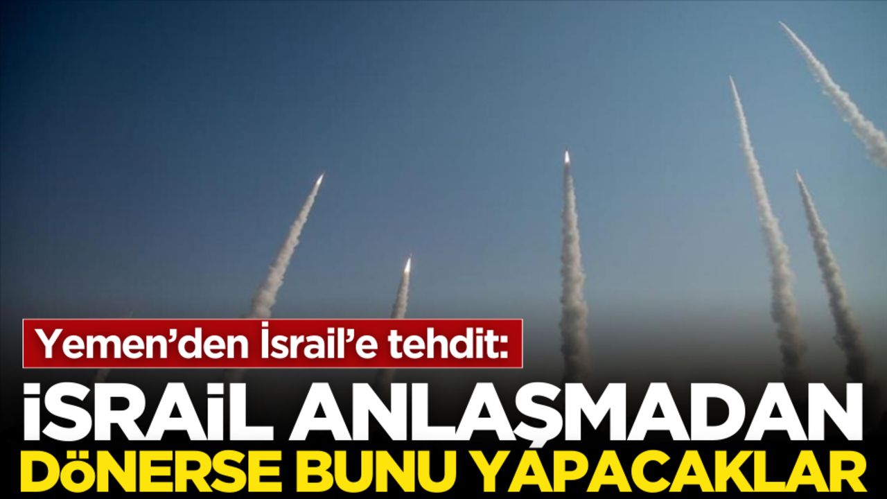 Yemen’den İsrail’e tehdit: İsrail anlaşmadan dönerse…