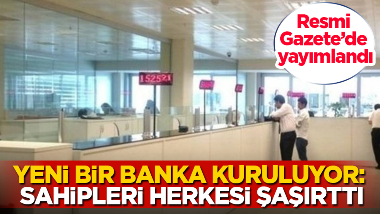 Yeni bir banka kuruluyor: Resmi Gazete’de yayımlandı, sahipleri herkesi şaşırttı