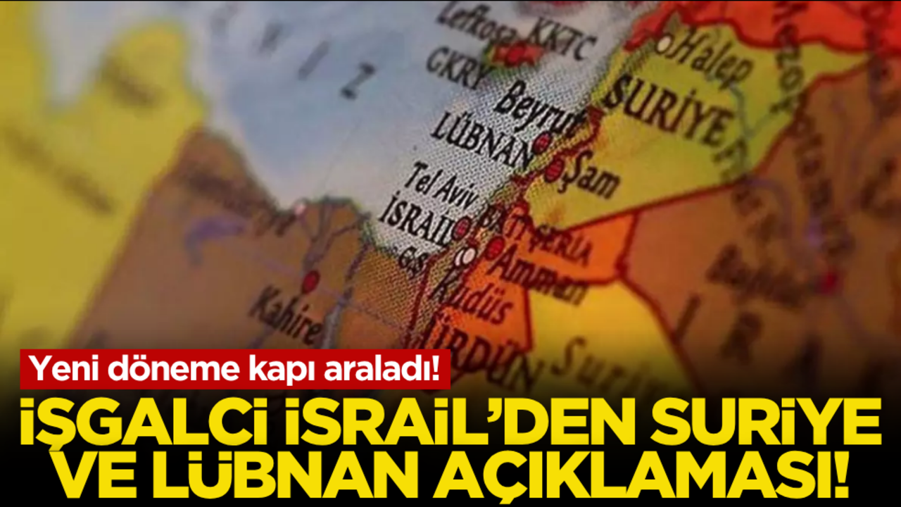 Yeni döneme kapı araladı! İsrail’den Suriye ve Lübnan açıklaması