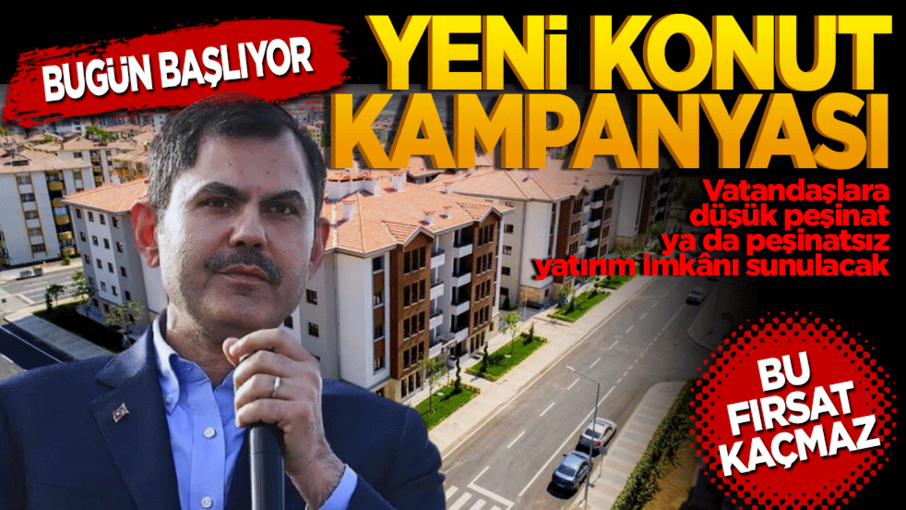 Yeni konut kampanyası bugün başlıyor