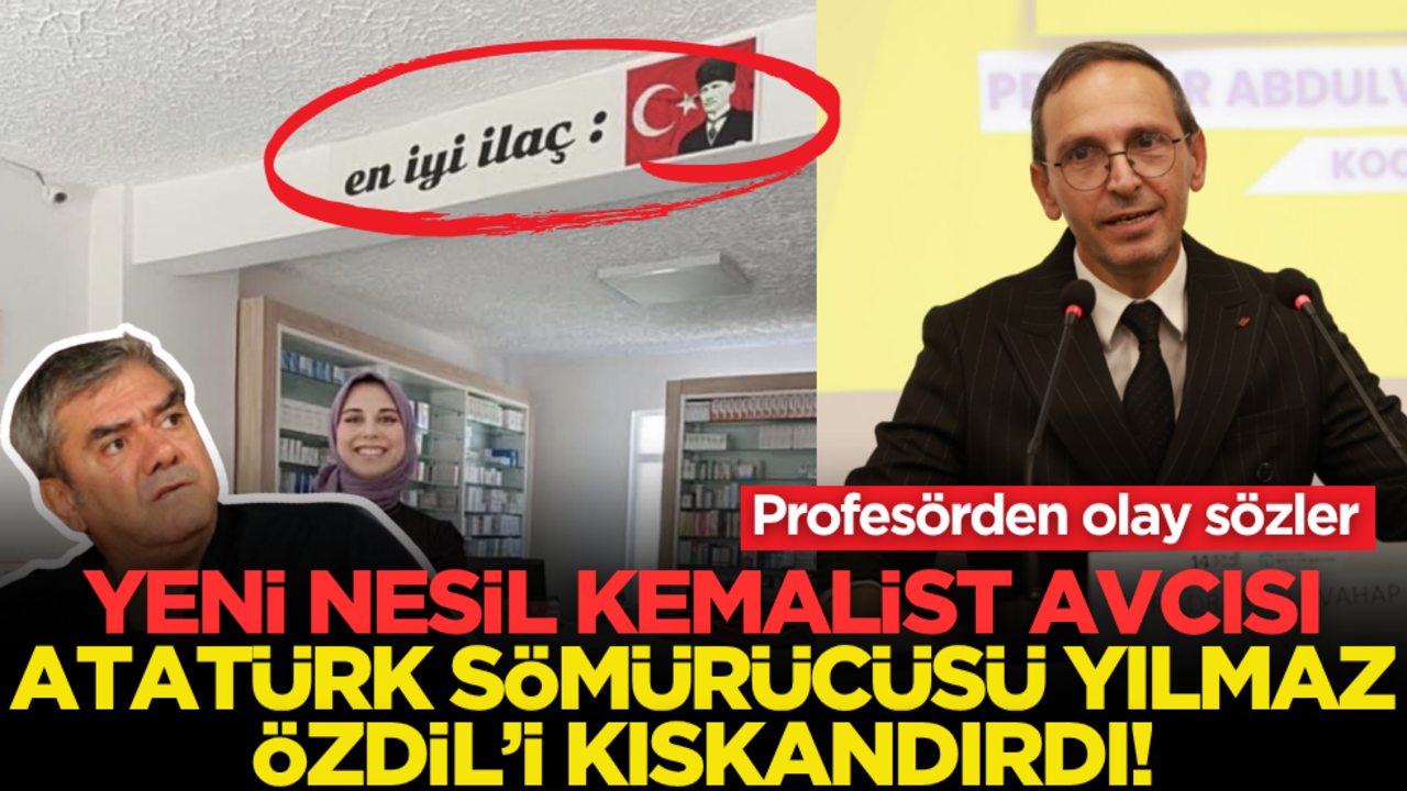 Yeni nesil Kemalist avcısı, Atatürk sömürücüsü Yılmaz Yılmaz Özdil’i kıskandırdı! Profesörden olay sözler