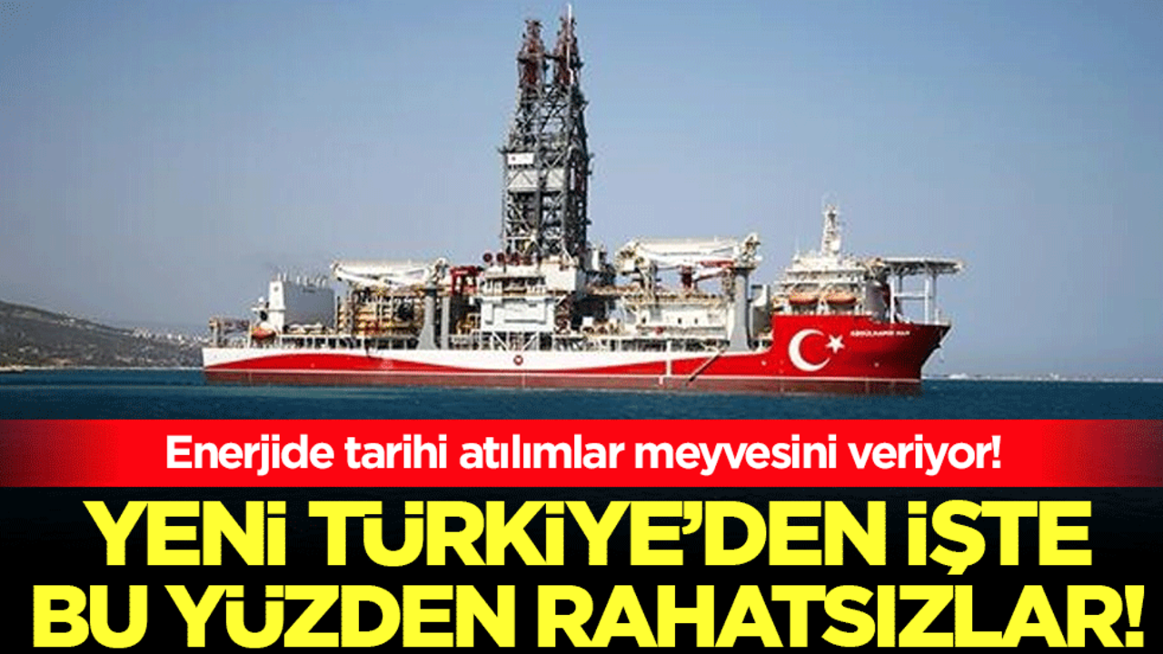 Yeni Türkiye'den işte bu yüzden rahatsızlar: Enerjide tarihi atılımlar meyvesini veriyor!