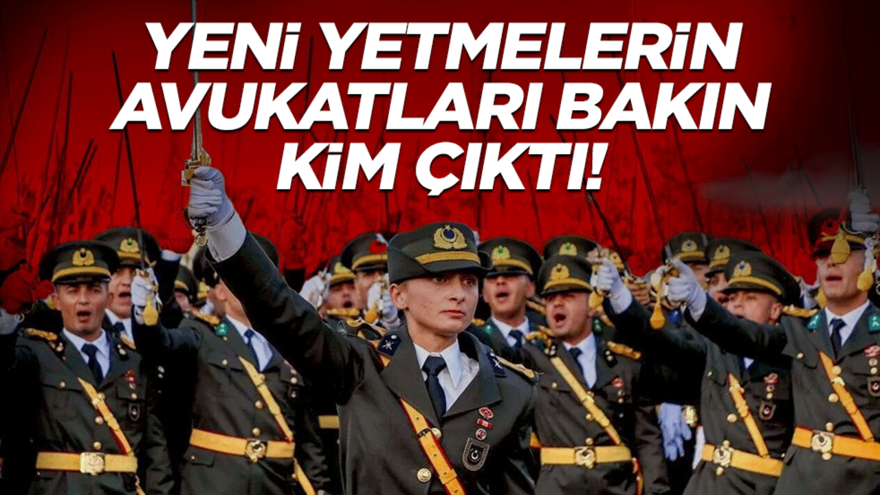 Yeni yetme teğmenlerin avukatları bakın kim çıktı!