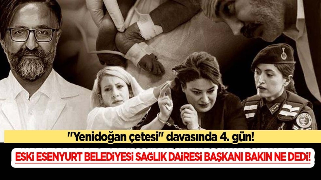 Yenidoğan çetesi davasında 4. gün! Renas Kılıç'tan skandal itiraf: Fırat Sarı ile para akışına 'borç' dedi!