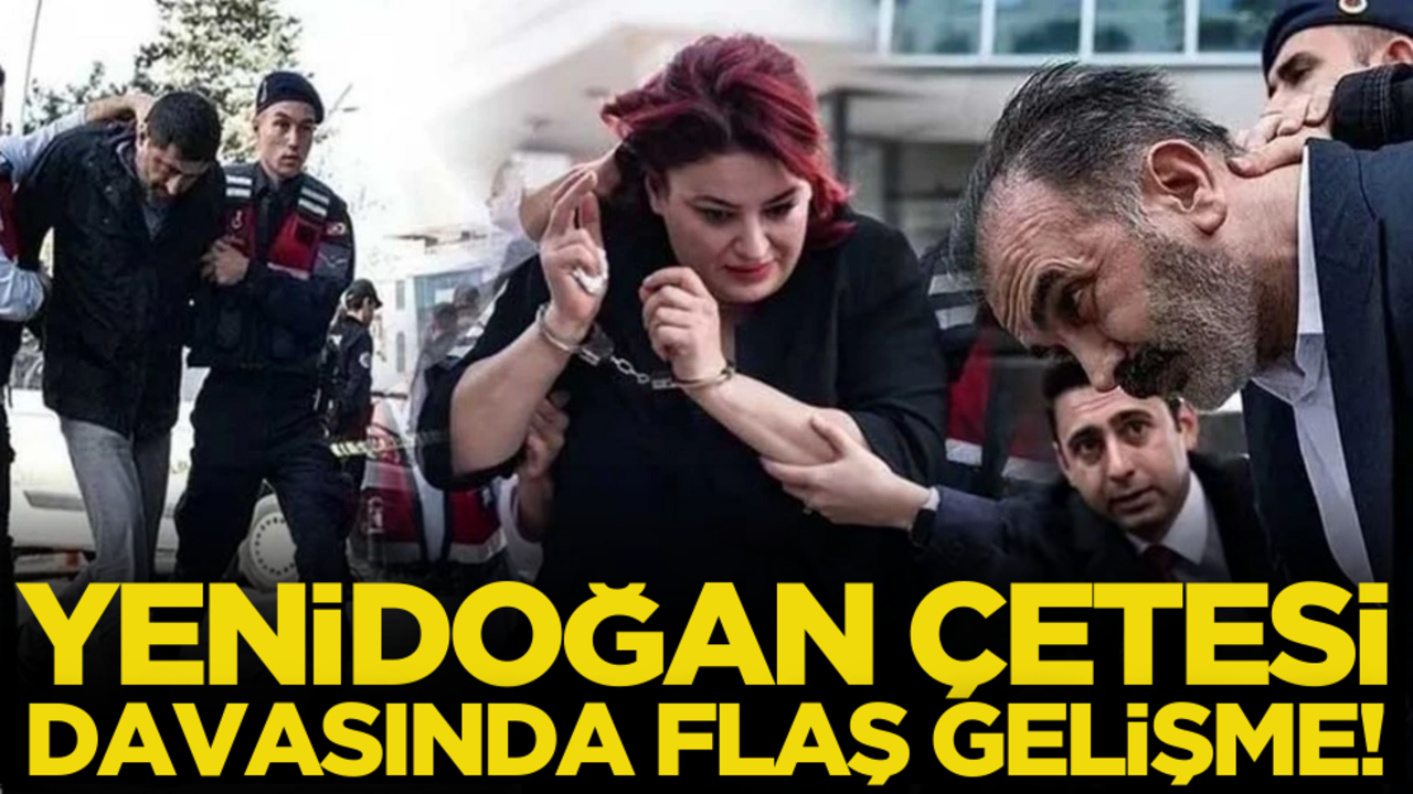 Yenidoğan Çetesi davasında flaş gelişme!