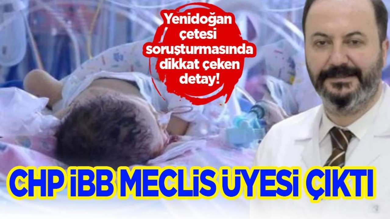 Yenidoğan çetesi şüphelisi CHP Meclis üyesi çıktı! Türkiye bebek katillerini konuşuyor! Kan donduran gelişme