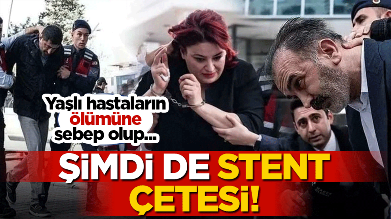 Yenidoğan çetesinden sonra şimdi de stent çetesi! Yaşlı hastaların ölümüne sebep olup...