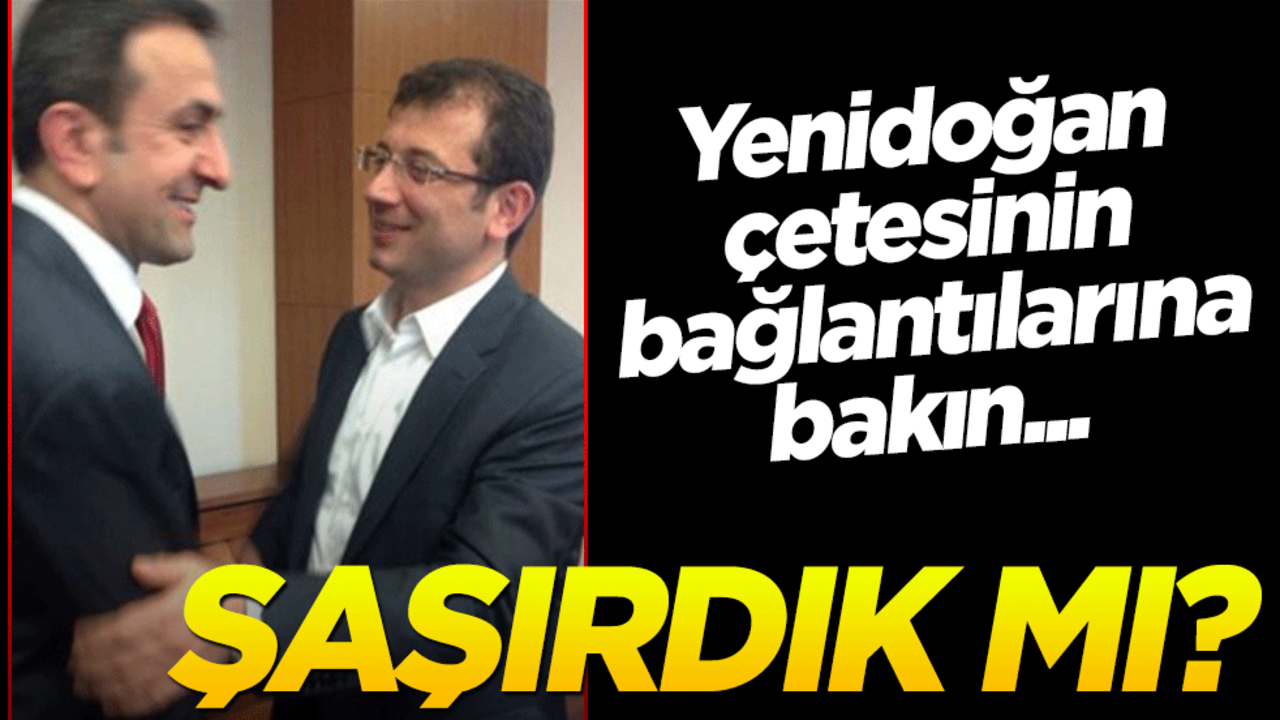 Yenidoğan çetesinin bağlantılarına bakın... Şaşırdık mı!