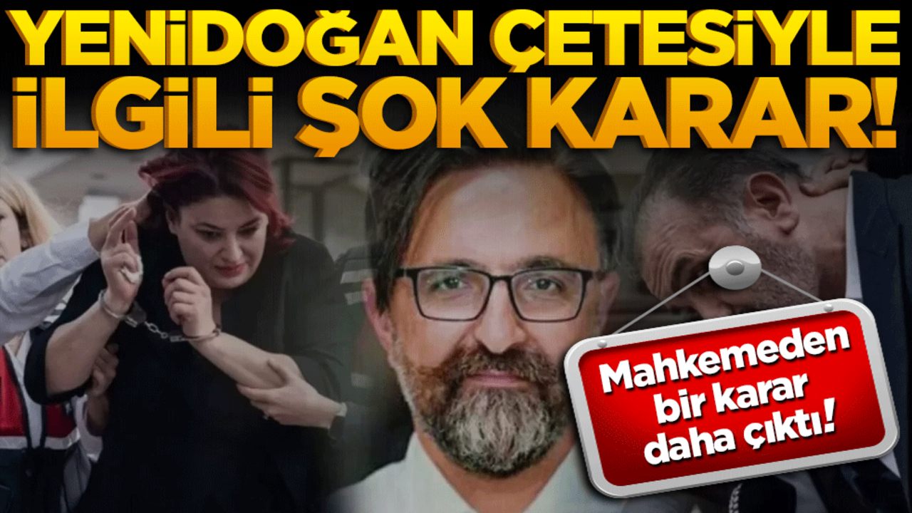 Yenidoğan çetesiyle ilgili şok karar! Mahkemeden beklendik hamle