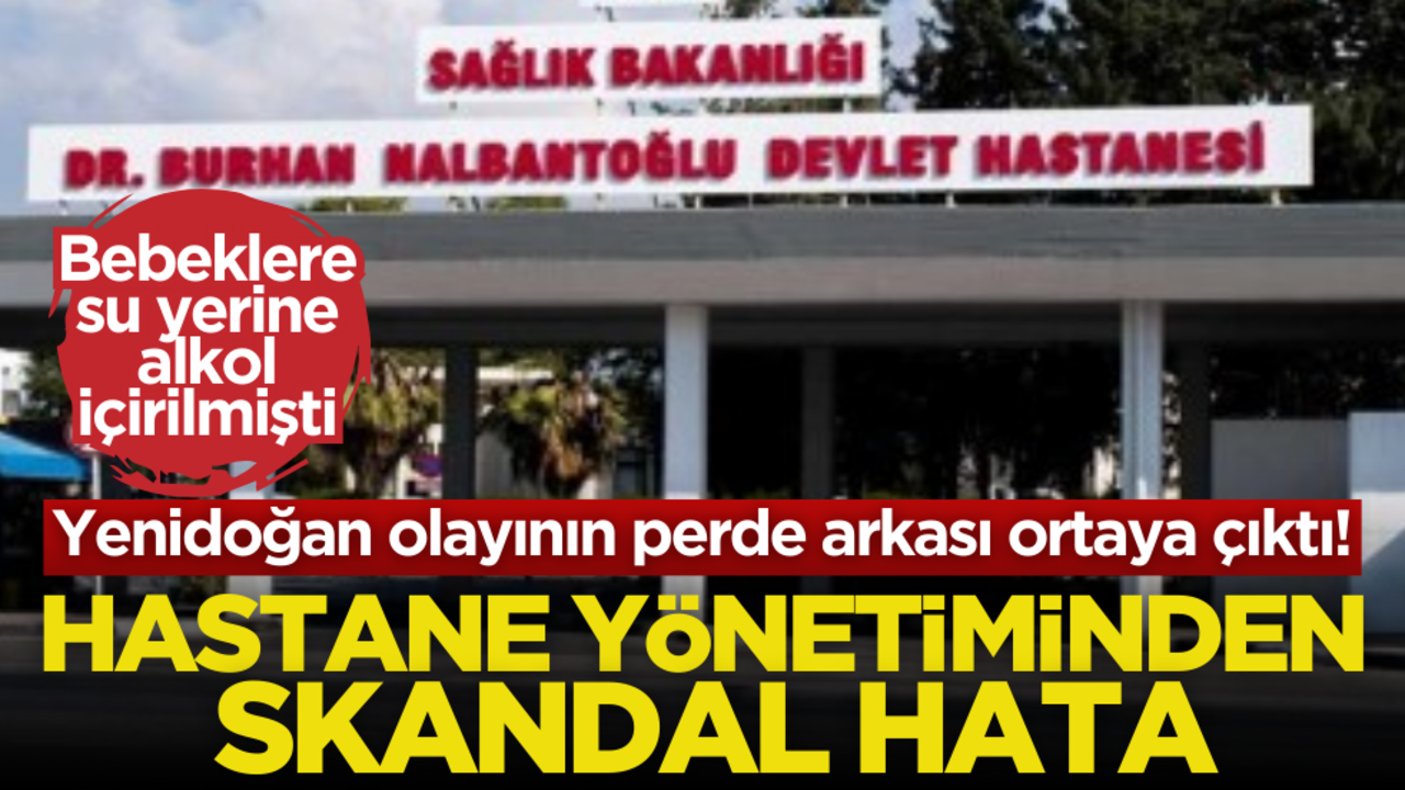 Yenidoğan skandalının perde arkası ortaya çıktı! Hastaneden büyük hata