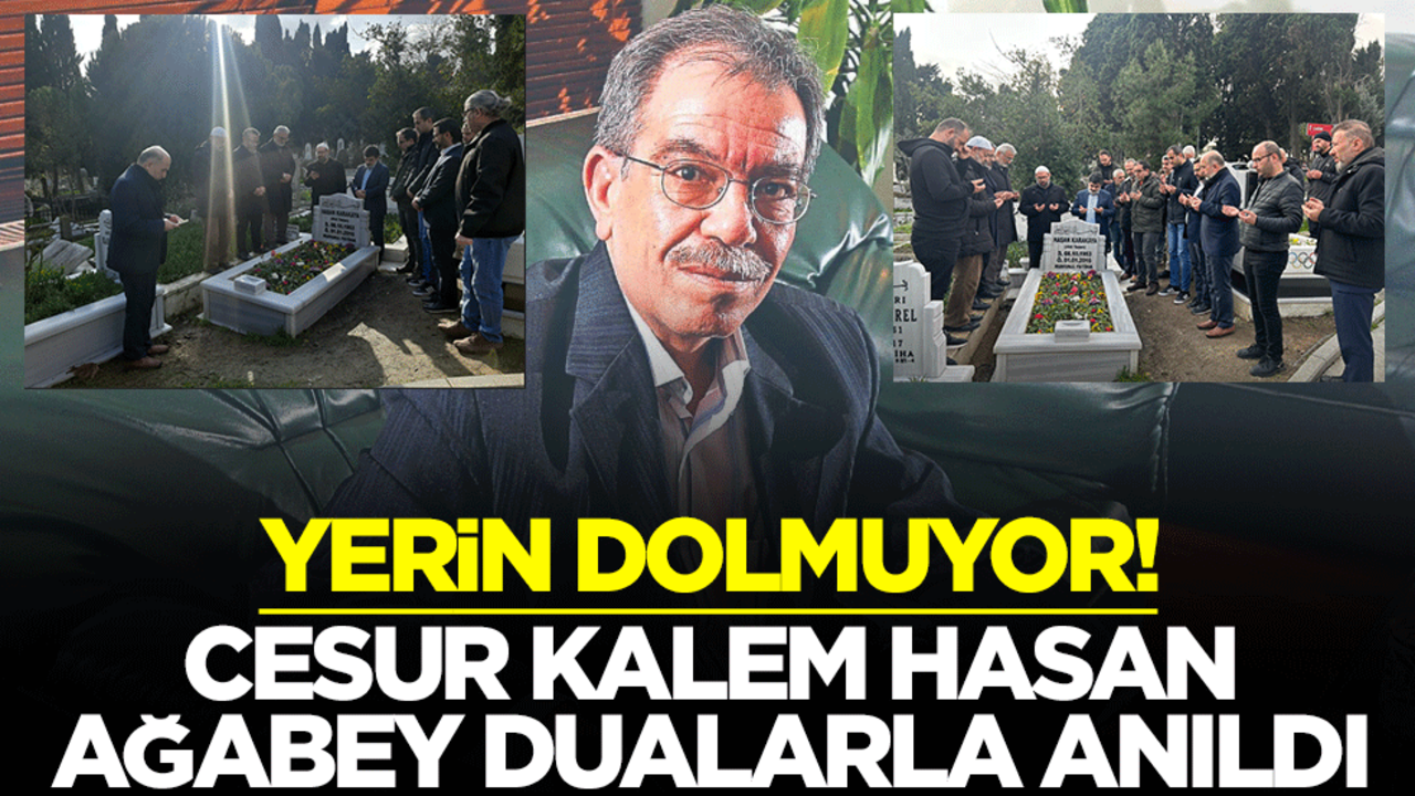Yerin dolmuyor! Cesur kalem Hasan ağabey dualarla anıldı