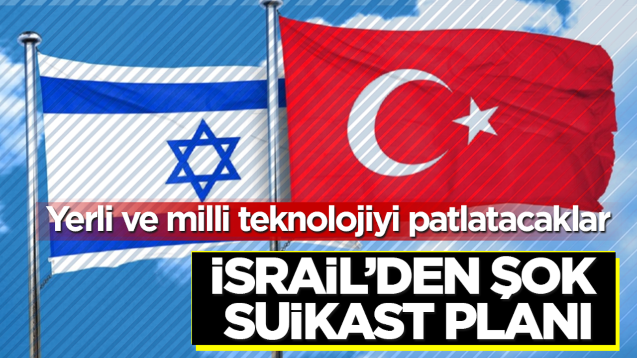Yerli ve milli teknolojiyi patlatacaklar! İsrail’den şok suikast planı