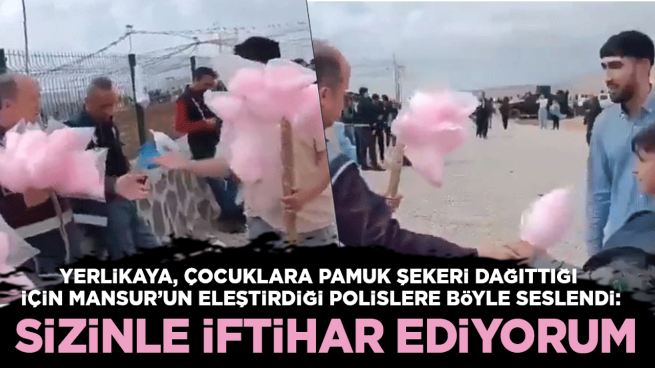 Yerlikaya, pamuk şeker dağıttığı için Mansur’un eleştirdiği polisleri tebrik etti: Sizinle iftihar ediyorum