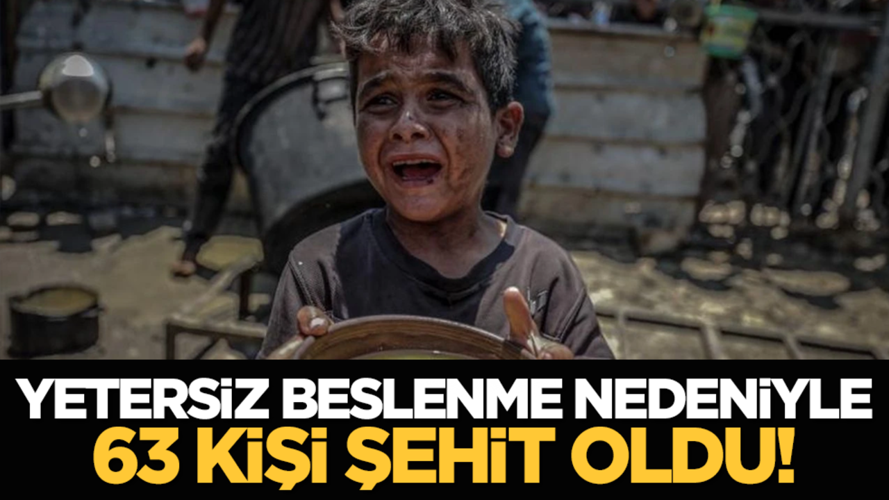Yetersiz beslenme nedeniyle 63 kişi şehit oldu!