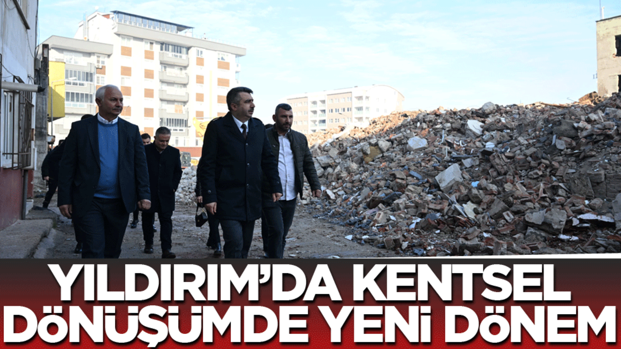 Yıldırım'da kentsel dönüşümde yeni dönem