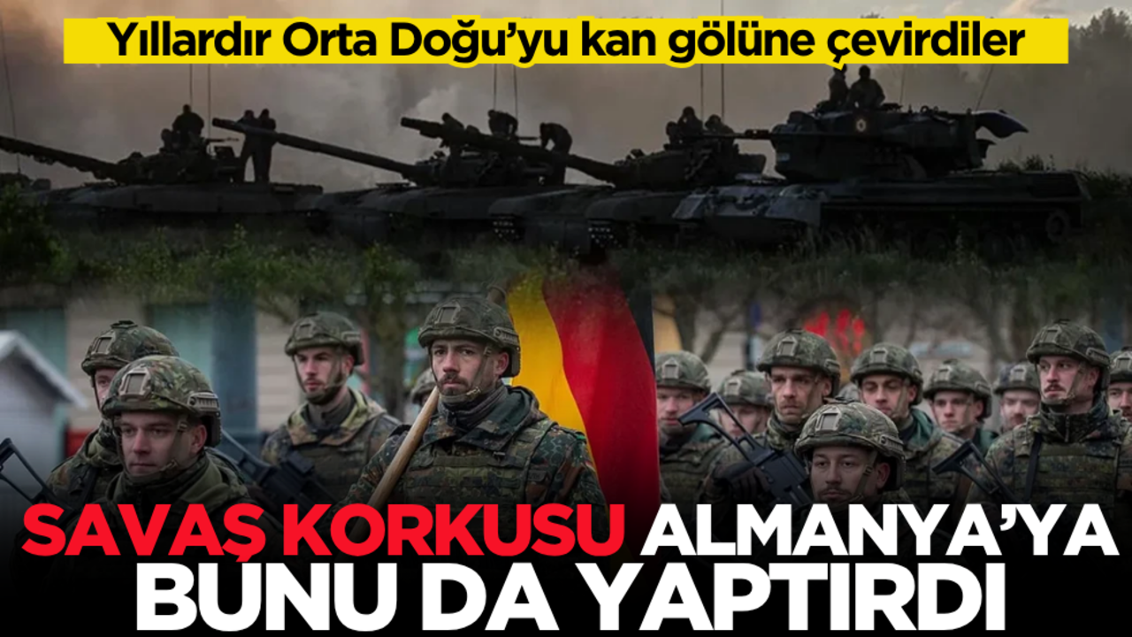 Yıllardır Orta Doğu’yu kan gölüne çevirdiler! Savaş korkusu Almanya’ya bunu da yaptırdı