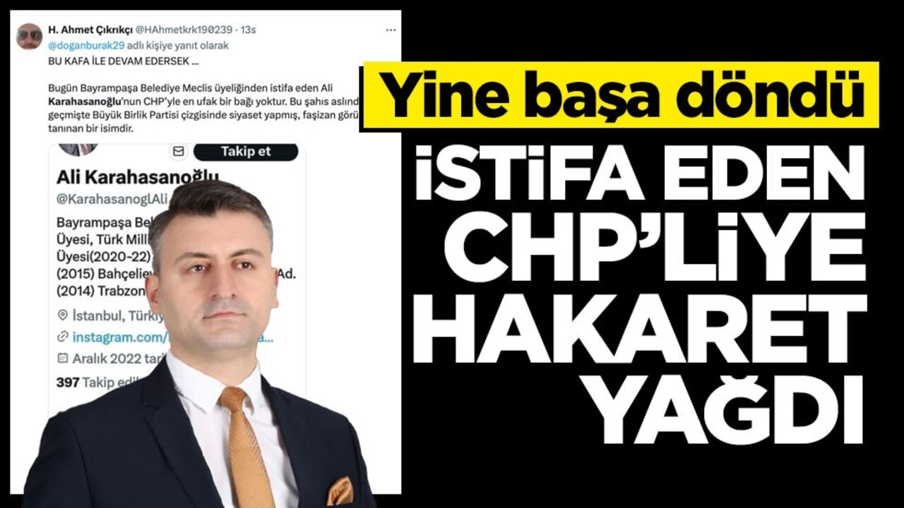 Yine başa döndü... İstifa eden CHP'liye hakaret