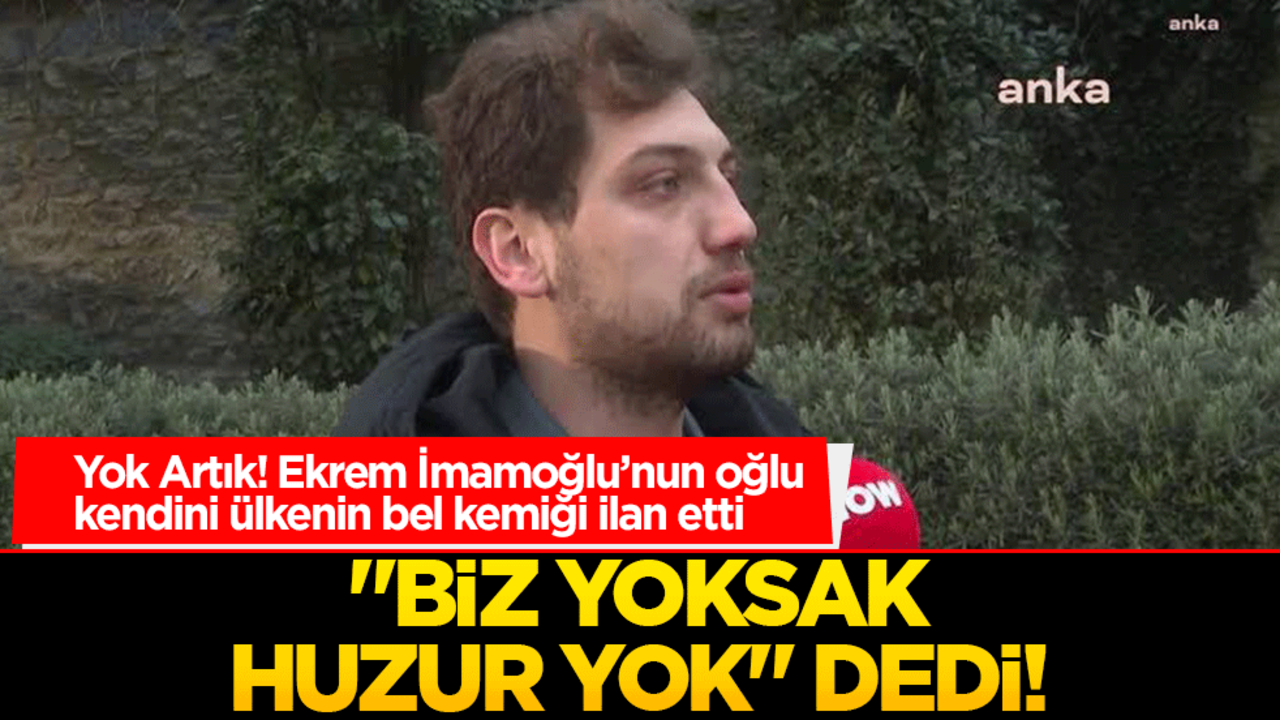 Yok Artık! Ekrem İmamoğlu’nun oğlu kendini ülkenin bel kemiği ilan etti: "Biz yoksak huzur yok" dedi!
