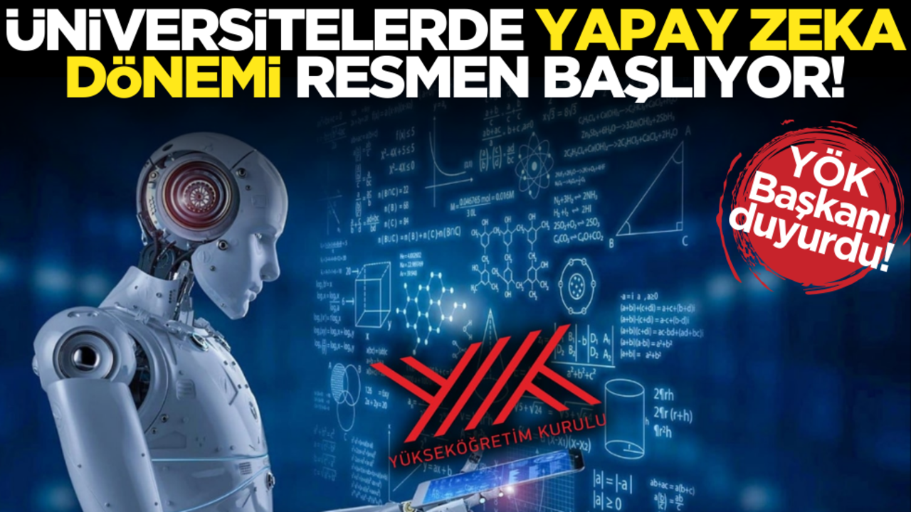 YÖK Başkanı duyurdu! Üniversitelerde yapay zeka dönemi resmen başlıyor