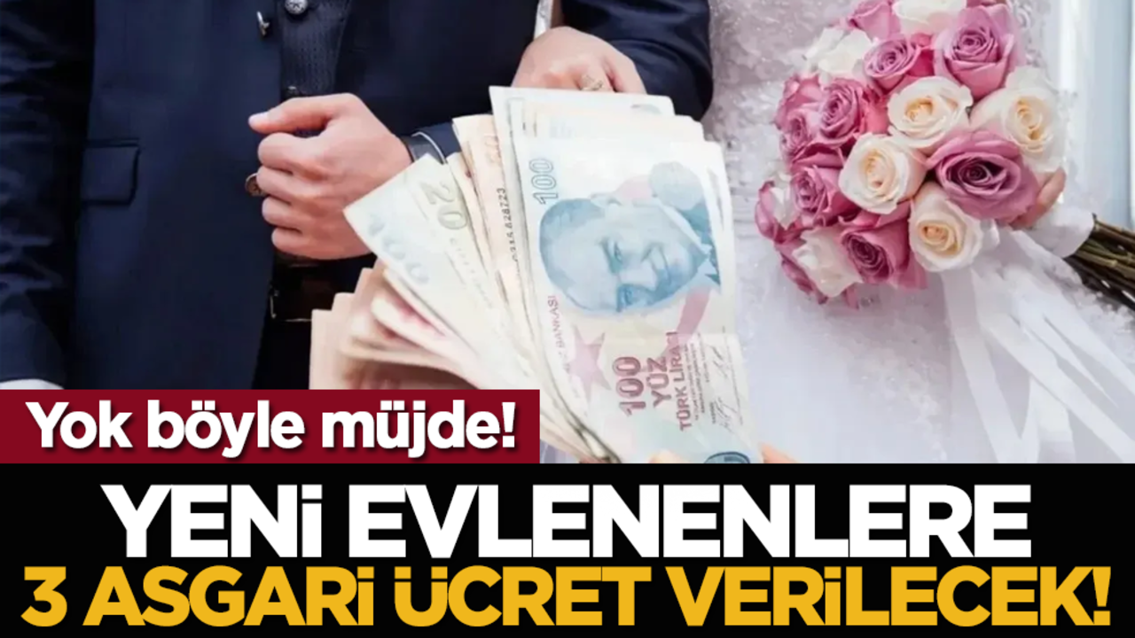 Yok böyle müjde! Yeni evlenenlere 3 asgari ücret verilecek!