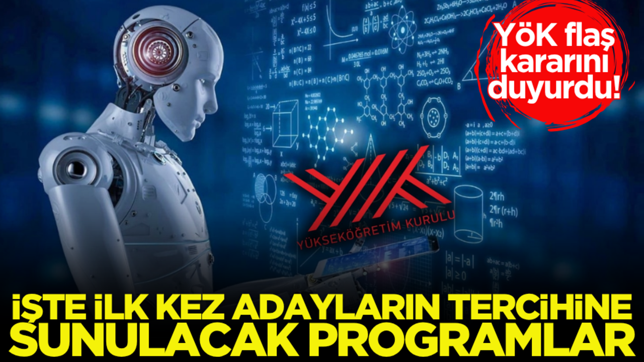 YÖK flaş kararını duyurdu! İşte ilk kez adayların tercihine sunulacak programlar