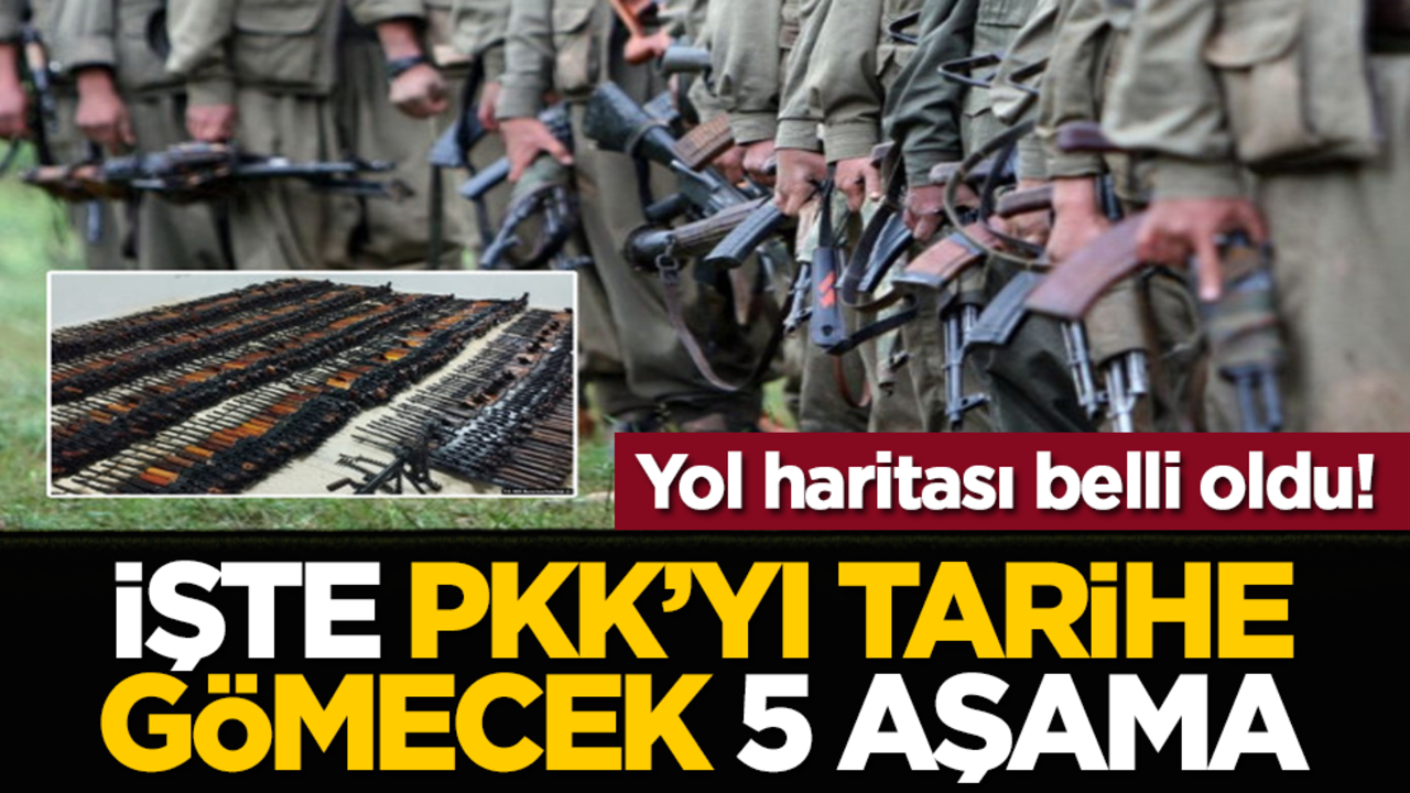 Yol haritası belli oldu! işte PKK’yı tarihe gömecek 5 aşama