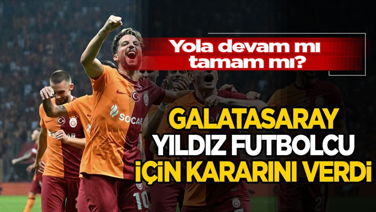 Yola devam mı tamam mı? Galatasaray yıldız futbolcu için kararını verdi!