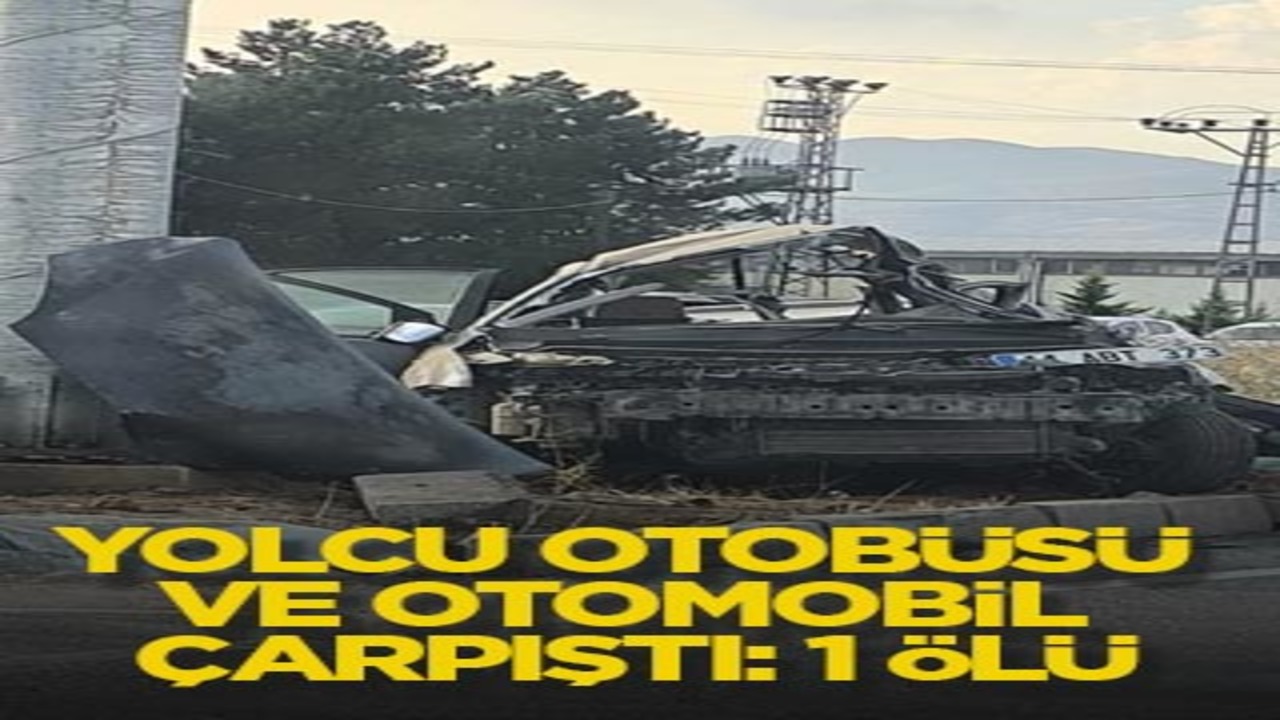 Yolcu otobüsü ve otomobil çarpıştı: 1 ölü