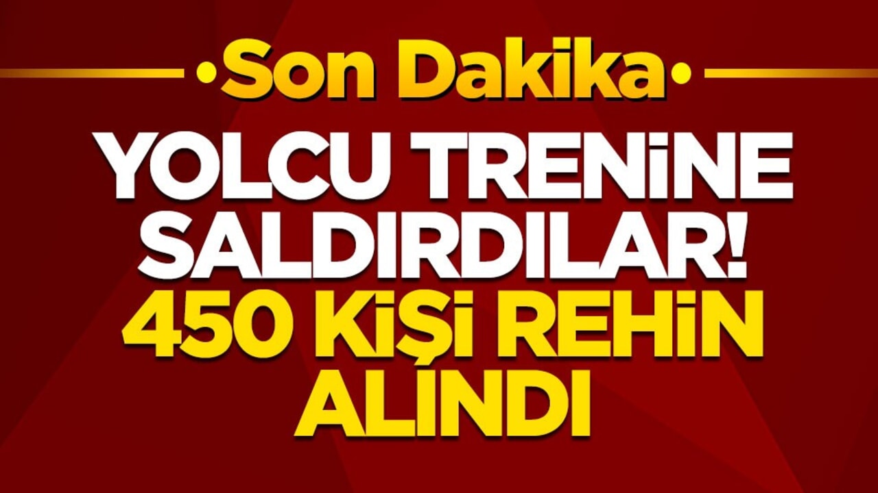 Yolcu trenine saldırdılar! 450 kişi rehin alındı