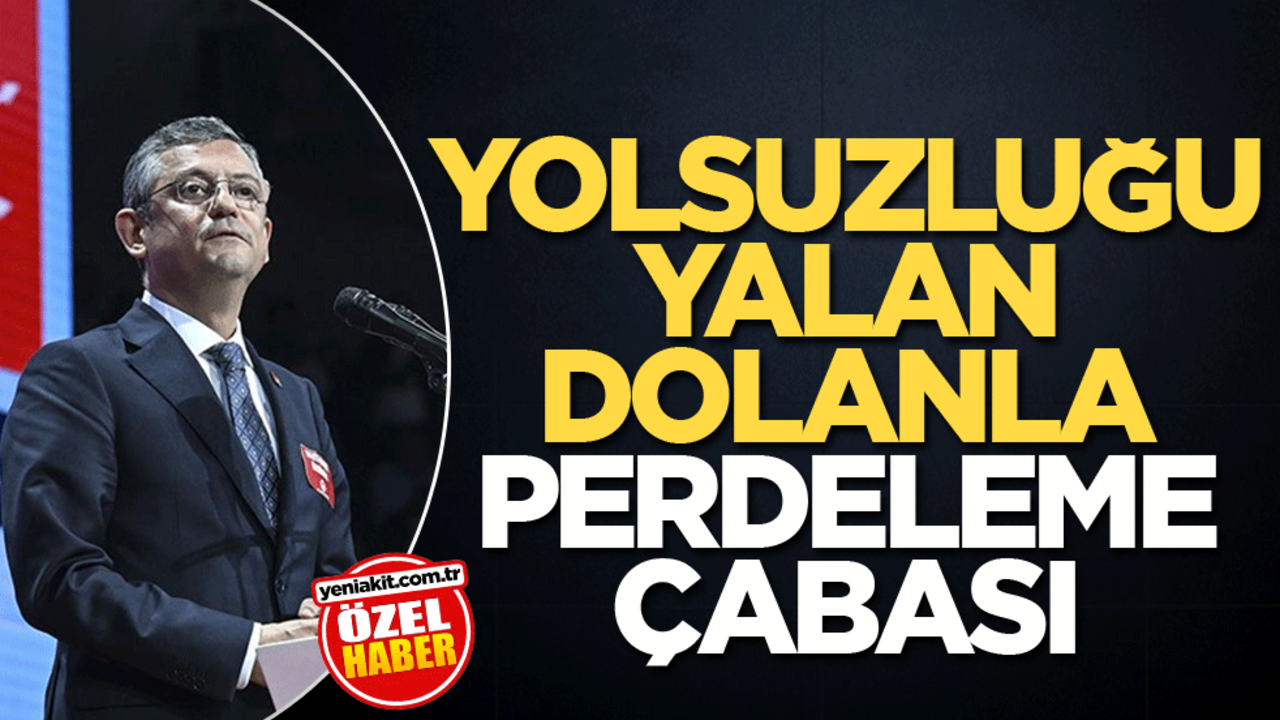 Yolsuzluğu yalan dolanla perdeleme çabası