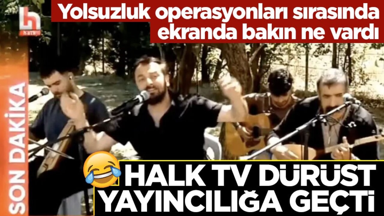 Yolsuzluk operasyonları sırasında ekranda bakın ne vardı! Halk TV dürüst yayıncılığa geçti