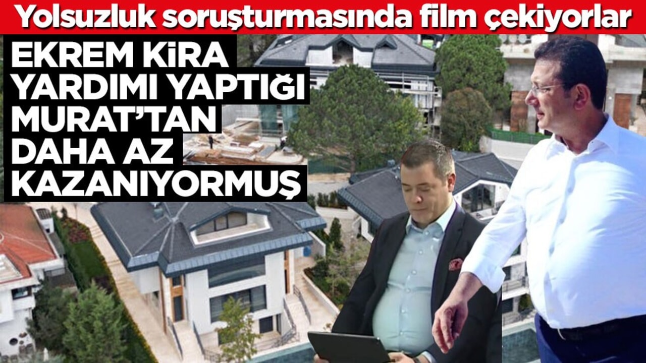 Yolsuzluk soruşturmasında film çekiyorlar! Ekrem kira yardımı yaptığı Murat’tan daha az kazanıyormuş