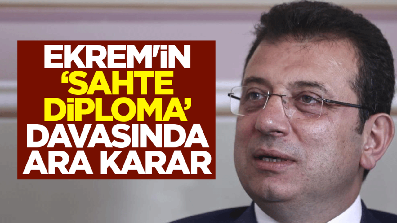 Yolsuzluk tutuklusu CHP'li Ekrem İmamoğlu’nun ‘sahte diploma’ davasında ara karar açıklandı