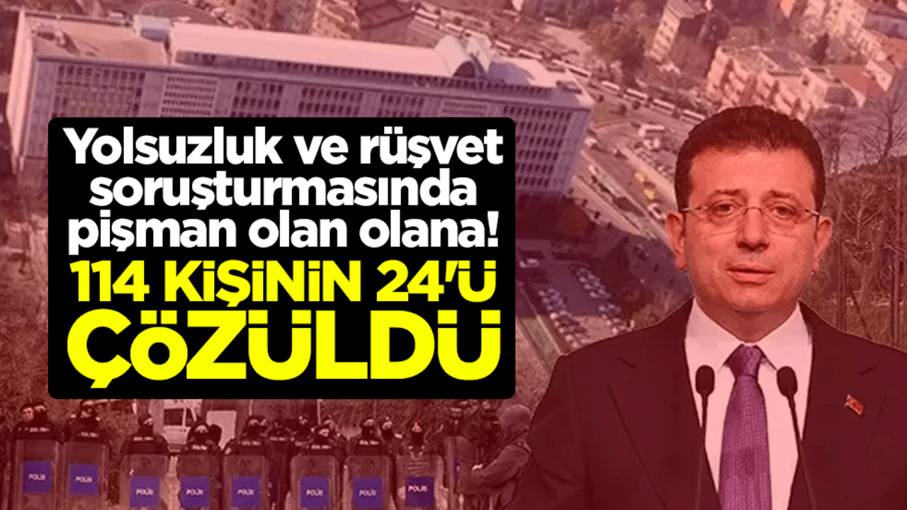 Yolsuzluk ve rüşvet soruşturmasında pişman olan olana! 114 kişinin 24'ü çözüldü