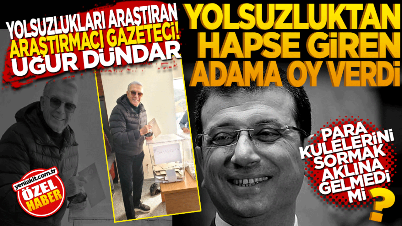 Yolsuzlukları araştıran gazeteci Uğur Dündar yolsuzluktan hapse giren İmamoğlu’na oy verdi. Hiç mi sormadın bu para kuleleri neyin nesi diye?