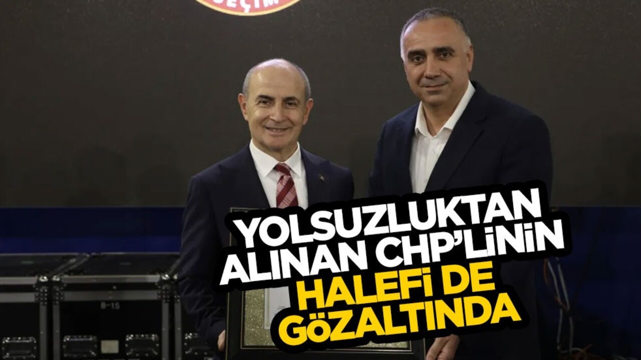 Yolsuzluktan alınan CHP'linin yerine geçen de gözaltına alındı!