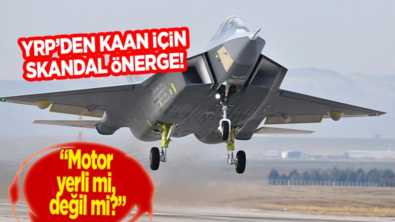 YRP’den skandal önerge: KAAN Motor yerli mi, değil mi? Kaan tartışması... Önergeye tepki yağıyor