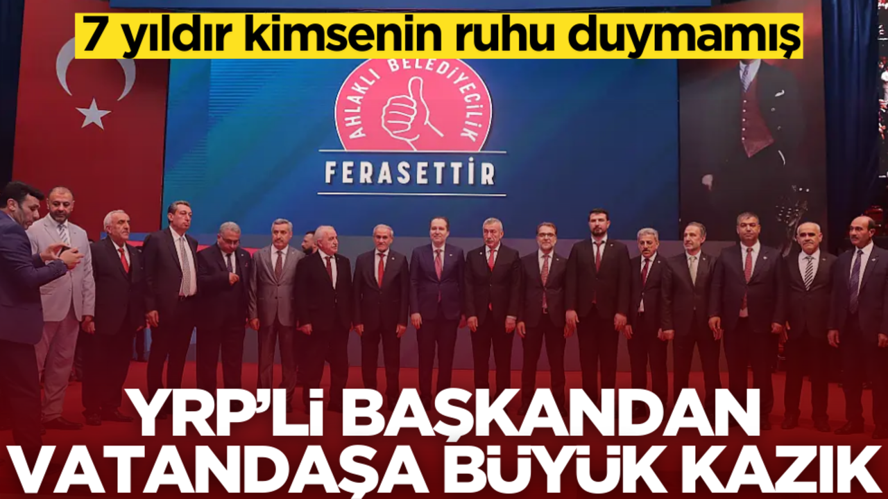 YRP’li başkandan vatandaşa büyük kazık! 7 yıldır yapıyor, kimsenin ruhu duymamış
