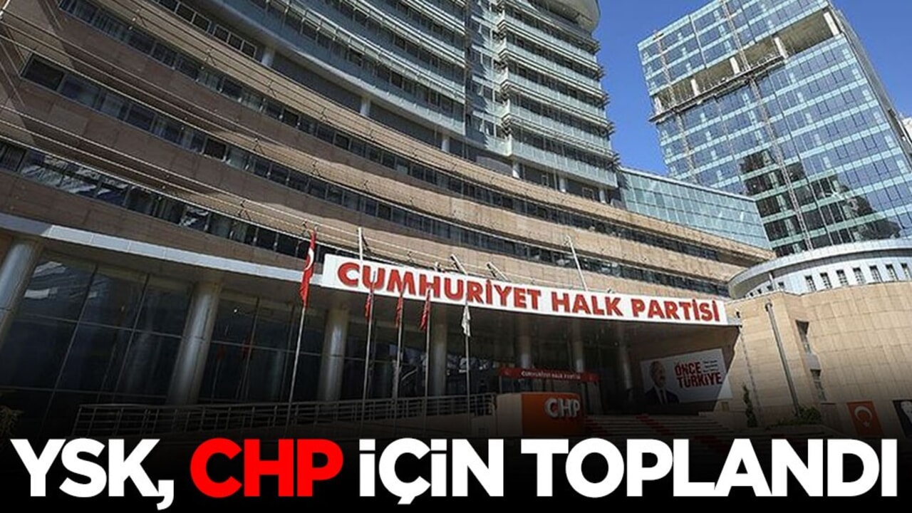 YSK, CHP için toplandı!