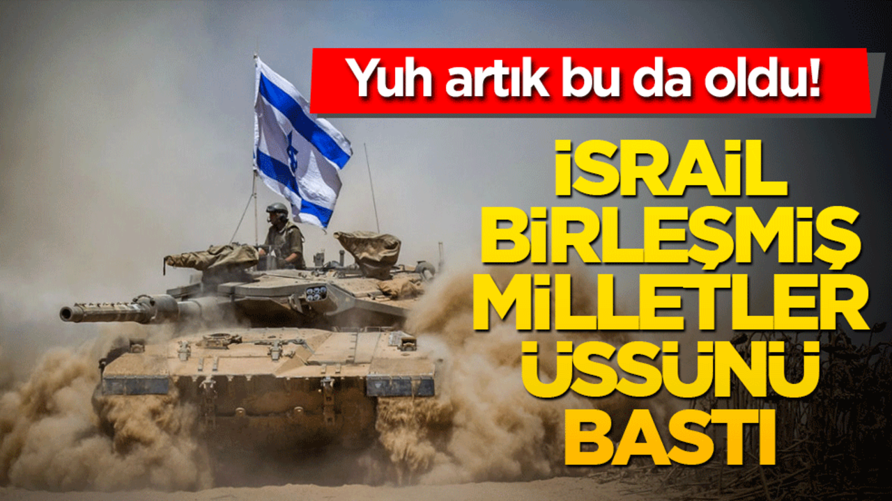 Yuh artık bu da oldu! İsrail Birleşmiş Milletler üssüne saldırdı