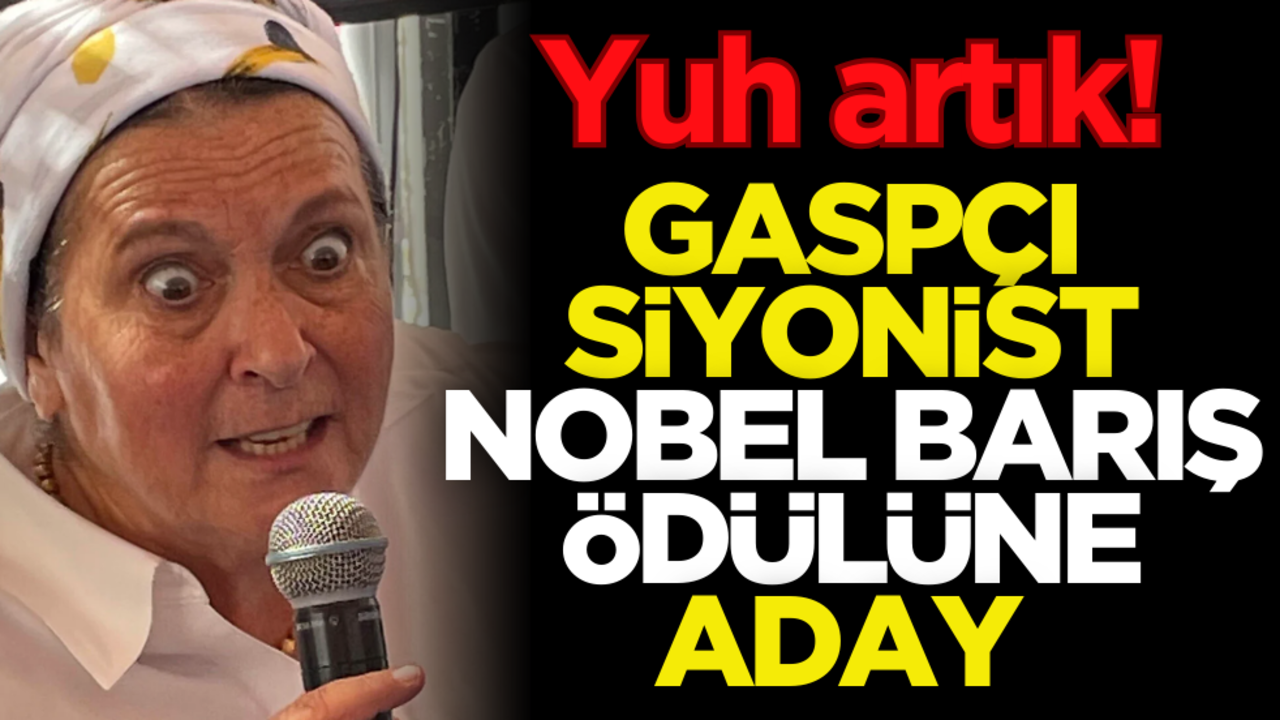 Yuh artık! Gaspçı siyonist Nobel Barış Ödülüne aday