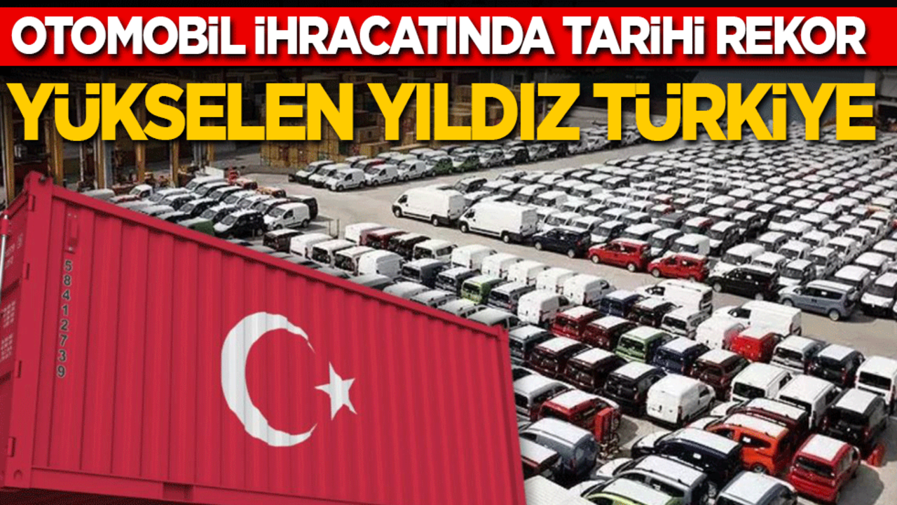 Yükselen yıldız Türkiye! Otomobil ihracatında tarihi rekor...