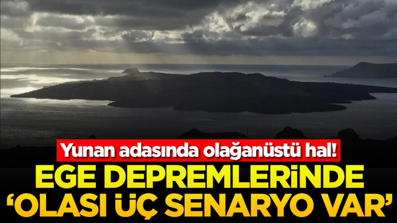 Yunan adasında olağanüstü hal! Ege depremlerinde 'olası üç senaryo var'