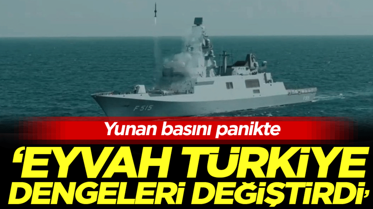 Yunan basını panikte: 'Eyvah Türkiye dengeleri değiştirdi'